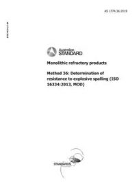 AS 1774.36: 03/25/2019 Monolithic refractory products, Method 36: Determination of resistance to explosive spalling (ISO 16334:2013, MOD)