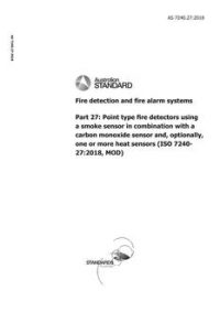 AS 7240.27: 12/20/2018 Fire detection and fire alarm systems, Part 27: Point type fire detectors using a smoke sensor in combination with a carbon monoxide sensor and, optionally, one or more heat sensors (ISO 7240-27:2018, MOD)