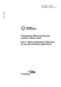 AS 5082.1: 02/21/2007 Polybutylene (PB) plumbing pipe systems – Metric series, Part 1: Metric polybutylene (PB) pipes for hot and cold water applications
