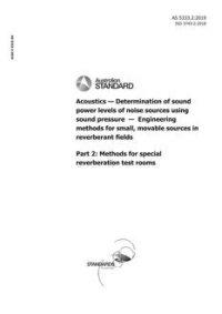 AS 5333.2: 05/08/2019 Acoustics – Determination of sound power levels of noise sources using sound pressure – Engineering methods for small, movable sources in reverberant fields, Part 2: Methods for special reverberation test rooms