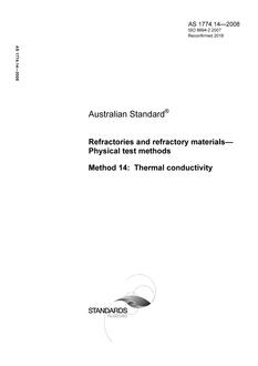 AS 1774.14: 12/04/2008 Refractories and refractory materials – Physical test methods, Method 14: Thermal conductivity AS 1774.14: 12/04/2008 Refractories and refractory materials – Physical test methods, Method 14: Thermal conductivity