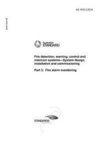 AS 1670.3: 12/21/2018 Fire detection, warning, control and intercom systems – System design, installation and commissioning, Part 3: Fire alarm monitoring