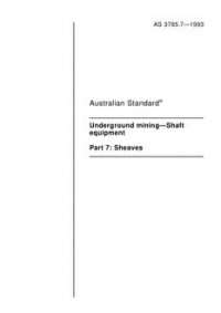 AS 3785.7: 01/01/1993 Underground mining – Shaft equipment – Sheaves