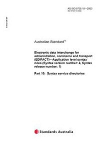AS ISO 9735.10: 01/01/2003 Electronic data interchange for administration, commerce and transport (EDIFACT) – Application level syntax rules (Syntax version number: 4, Syntax release number: 1), Part 10: Syntax service directories