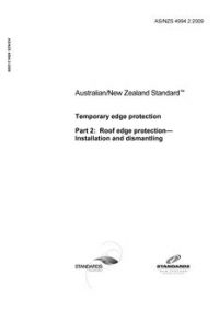 AS/NZS 4994.2: 10/02/2009 Temporary edge protection, Part 2: Roof edge protection – Installation and dismantling