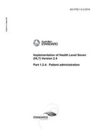AS 4700.1.2.4: 05/21/2014 Implementation of Health Level Seven (HL7) Version 2.4, Part 1.2.4: Patient administration AS 4700.1.2.4: 05/21/2014 Implementation of Health Level Seven (HL7) Version 2.4, Part 1.2.4: Patient administration