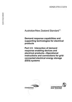 AS/NZS 4755.3.5: 06/21/2016 Demand response capabilities and supporting technologies for electrical products, Part 3.5: Interaction of demand response enabling devices and electrical products – Operational instructions and connections for grid-connected electrical energy storage (EES) systems