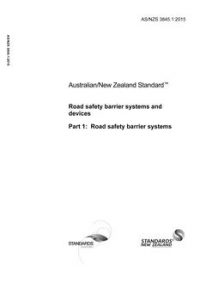 AS/NZS 3845.1: 09/09/2015 Road safety barrier systems and devices, Part 1: Road safety barrier systems