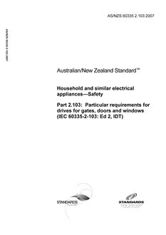 AS/NZS 60335.2.103: 05/25/2007 Household and similar electrical appliances – Safety, Part 2.103: Particular requirements for drives for gates, doors and windows (IEC 60335-2-103: Ed 2, IDT)