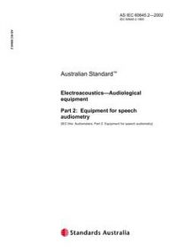 AS IEC 60645.2: 09/02/2002 Electroacoustics – Audiological equipment, Part 2: Equipment for speech audiometry