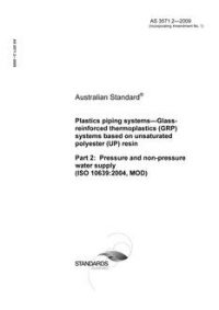 AS 3571.2: 04/27/2009 Plastics piping systems – Glass reinforced thermoplastics (GRP) systems based on unsaturated polyester (UP) resin, Part 2: Pressure and non-pressure water supply (ISO 10639:2004, MOD)
