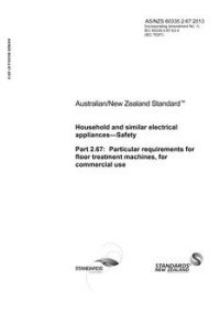 AS/NZS 60335.2.67: 01/01/2013 Household and similar electrical appliances – Safety, Part 2.67: Particular requirements for floor treatment machines, for commercial use