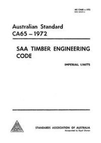 AS CA65: 01/01/1972 Use of timber in structures (known as the SAA Timber Engineering Code)
