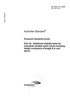 AS 2359.19: 01/01/2008 Powered industrial trucks – Additional stability tests for industrial variable-reach trucks handling freight containers of length 6 m and above