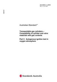 AS 4955.3: 12/24/2003 Transportable gas cylinders – Compatibility of cylinder and valve materials with gas contents, Part 3: Autogenous ignition test in oxygen atmosphere