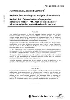 AS/NZS 3580.9.6: 08/21/2003 Methods for sampling and analysis of ambient air, Method 9.6: Determination of suspended particulate matter – PM(sub)10(/sub) high volume sampler with size-selective inlet – Gravimetric method AS/NZS 3580.9.6: 08/21/2003 Methods for sampling and analysis of ambient air, Method 9.6: Determination of suspended particulate matter – PM(sub)10(/sub) high volume sampler with size-selective inlet – Gravimetric method