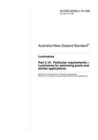 AS/NZS 60598.2.18: 03/05/1998 Luminaires, Part 2.18: Particular requirements – Luminaires for swimming pools and similar applications