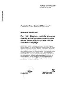 AS/NZS 4024.1902: 06/30/2014 Safety of machinery, Part 1902: Displays, controls, actuators and signals – Ergonomic requirements for the design of displays and control actuators – Displays