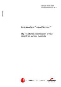 AS/NZS 4586: 08/05/1999 Slip resistance classification of new pedestrian surface materials
