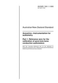 AS/NZS 1591.1: 09/05/1995 Acoustics – Instrumentation for audiometry, Part 1: Reference zero for the calibration of pure-tone bone conduction audiometers