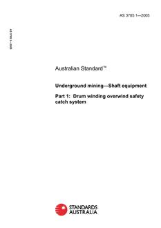 AS 3785.1: 01/01/2005 Underground mining – Shaft equipment – Drum winding overwind safety catch system
