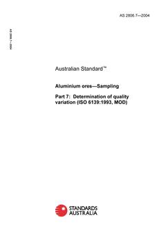 AS 2806.7: 08/13/2004 Aluminium ores – Sampling, Part 7: Determination of quality variation (ISO 6139:1993, MOD) AS 2806.7: 08/13/2004 Aluminium ores – Sampling, Part 7: Determination of quality variation (ISO 6139:1993, MOD)