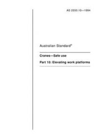 AS 2550.10: 01/01/1994 Cranes – Safe use – Elevating work platforms