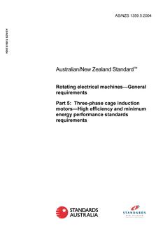 AS/NZS 1359.5: 09/06/2004 Rotating electrical machines – General requirements, Part 5: Three-phase cage induction motors – High efficiency and minimum energy performance standards requirements AS/NZS 1359.5: 09/06/2004 Rotating electrical machines – General requirements, Part 5: Three-phase cage induction motors – High efficiency and minimum energy performance standards requirements