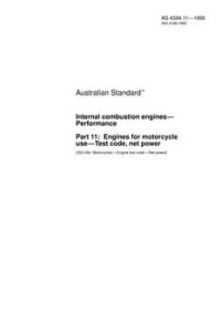AS 4594.11: 08/05/1999 Internal combustion engines – Performance, Part 11: Engines for motorcycle use – Test code, net power