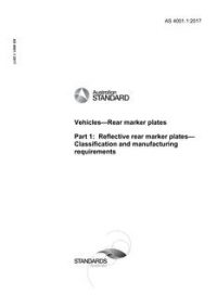 AS 4001.1: 10/23/2017 Vehicles – Rear marker plates, Part 1: Reflective rear marker plates – Classification and manufacturing requirements