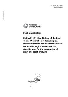 AS 5013.11.2: 09/18/2017 Food microbiology, Part 11.2: Microbiology of the food chain – Preparation of test samples, initial suspension and decimal dilutions for microbiological examination – Specific rules for the preparation of meat and meat products AS 5013.11.2: 09/18/2017 Food microbiology, Part 11.2: Microbiology of the food chain – Preparation of test samples, initial suspension and decimal dilutions for microbiological examination – Specific rules for the preparation of meat and meat products