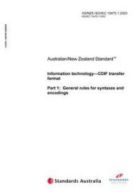 AS/NZS ISO/IEC 15475.1: 06/19/2003 Information technology – CDIF transfer format, Part 1: General rules for syntaxes and encodings