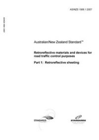 AS/NZS 1906.1: 02/21/2007 Retroreflective materials and devices for road traffic control purposes, Part 1: Retroreflective sheeting