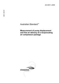 AS 4637: 05/30/2006 Measurement of pump displacement and free air delivery of a reciprocating air compressor package
