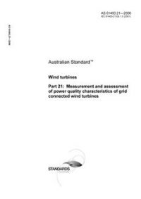 AS 61400.21: 06/14/2006 Wind turbines – Measurement and assessment of power quality characteristics of grid connected wind turbines