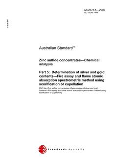 AS 2678.5: 01/01/2002 Zinc sulfide concentrates – Chemical analysis, Part 5: Determination of silver and gold contents – Fire assay and flame atomic absorption spectrometric method using scorification or cupellation