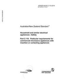 AS/NZS 60335.2.110: 11/28/2014 Household and similar electrical appliances – Safety – Part 2.110: Particular requirements for commercial microwave appliances with insertion or contacting appliances