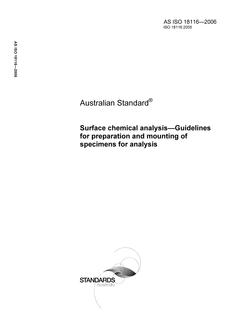 AS ISO 18116: 10/20/2006 Surface chemical analysis – Guidelines for preparation and mounting of specimens for analysis