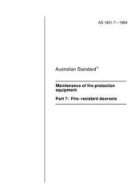 AS 1851.7: 01/01/1984 Maintenance of fire protection equipment – Fire-resistant doorsets AS 1851.7: 01/01/1984 Maintenance of fire protection equipment – Fire-resistant doorsets