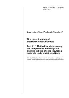 AS/NZS 4695.112: 05/05/1996 Fire hazard testing of electrotechnical products, Part 112: Method for determining the comparative and the proof tracking indices of solid insulating materials under moist conditions