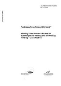 AS/NZS ISO 14174: 02/20/2013 Welding consumables – Fluxes for submerged arc welding and electroslag welding – Classification