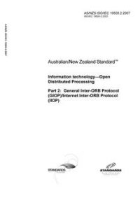 AS/NZS ISO/IEC 19500.2: 01/24/2007 Information technology – Open Distributed Processing, Part 2: General Inter-ORB Protocol (GIOP)/Internet Inter-ORB Protocol (IIOP)