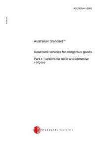 AS 2809.4: 01/01/2001 Road tank vehicles for dangerous goods – Tankers for toxic and corrosive cargoes AS 2809.4: 01/01/2001 Road tank vehicles for dangerous goods – Tankers for toxic and corrosive cargoes