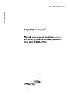 AS ISO 20252: 01/30/2007 Market, opinion and social research – Vocabulary and service requirements (ISO 20252:2006, MOD)