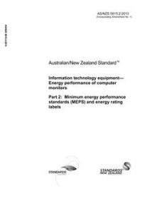 AS/NZS 5815.2: 02/08/2013 Information technology equipment – Energy performance of computer monitors, Part 2: Minimum energy performance standards (MEPS) and energy rating labels