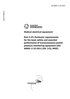 AS 60601.2.23: 06/29/2018 Medical electrical equipment, Part 2.23: Particular requirements for the basic safety and essential performance of transcutaneous partial pressure monitoring equipment (IEC 60601-2-23:2011 (ED. 3.0), MOD)