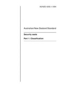 AS/NZS 4255.1: 11/14/1994 Security seals, Part 1: Classification AS/NZS 4255.1: 11/14/1994 Security seals, Part 1: Classification