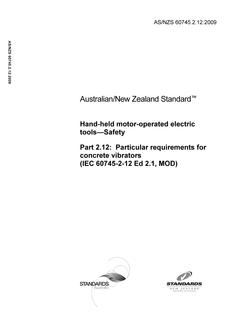 AS/NZS 60745.2.12: 05/29/2009 Hand-held motor-operated electric tools – Safety, Part 2.12: Particular requirements for concrete vibrators (IEC 60745-2-12 Ed 2.1, MOD)