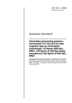 AS 1011: 01/01/1993 Information processing systems – Unrecorded 12.7 mm (0.5 in) wide magnetic tape for information interchange – 32 ftpmm (800 ftpi), NRZ1, 126 ftpmm (3200 ftpi) phase encoded and 356 ftpmm (9042 ftpi), NRZ1 AS 1011: 01/01/1993 Information processing systems – Unrecorded 12.7 mm (0.5 in) wide magnetic tape for information interchange – 32 ftpmm (800 ftpi), NRZ1, 126 ftpmm (3200 ftpi) phase encoded and 356 ftpmm (9042 ftpi), NRZ1