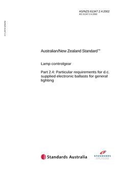 AS/NZS 61347.2.4: 10/10/2002 Lamp controlgear, Part 2.4: Particular requirements for d.c. supplied electronic ballasts for general lighting